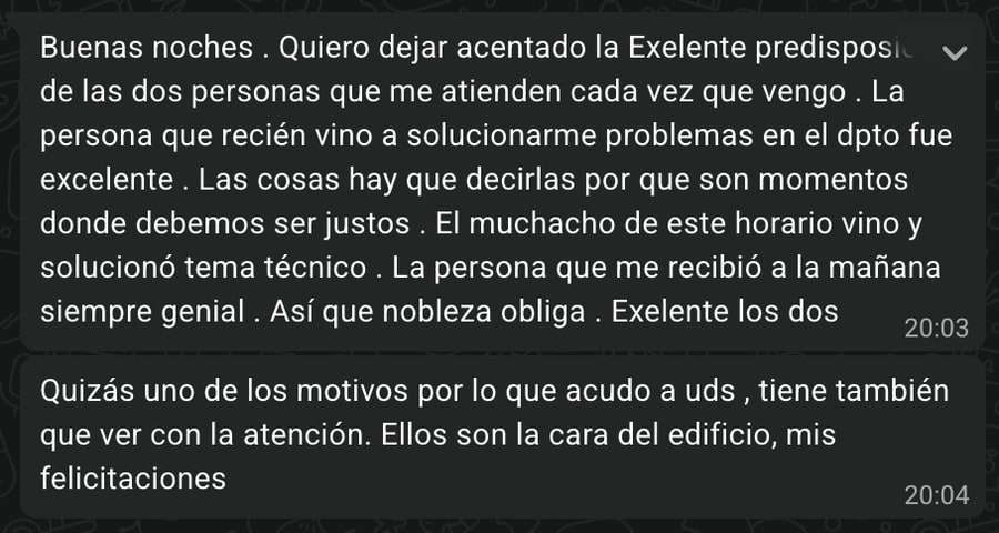 Quiero dejar sentada la excelente predisposición de las personas que me atienden cada vez que vengo. Ellos son la cara del edificio, mis felicitaciones.